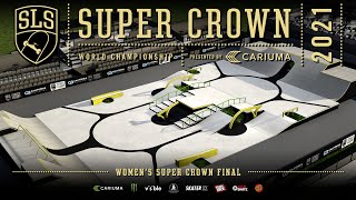 2021 SLS Super Crown World Championship  Womens FINAL  Single Trick amp Last Trick Section [upl. by Alita574]