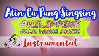 ATIN CU PUNG SINGSING Instrumental  PHILIPPINE Folk Dance Music  Filipino Folk Dance Music [upl. by Hildagard714]