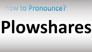 How to Pronounce Plowshares [upl. by Einafpets]