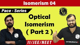 Isomerism 04  Optical Isomerism Part 2  Class 11  IIT JEE  NEET  PACE SERIES [upl. by Drawyeh]