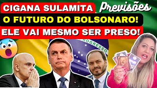 CIGANA SULAMITA PREVISÕES O FUTURO DO BOLSONARO ELE VAI MESMO PRESO 🇧🇷💚 [upl. by Revlys374]