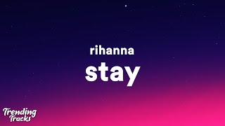 Rihanna  Stay Lyrics I want you to stay [upl. by Meedan556]