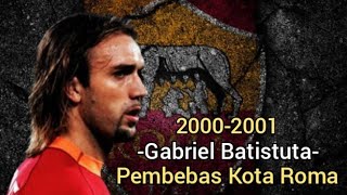 Gabriel Batistuta Aktor Utama Yang Mengubah Nasib AS Roma 20002001 Part 2 [upl. by Nylesoj]