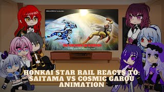 Honkai Star Rail reacts to Saitama vs Cosmic Garou animation  Read Desc [upl. by Lait]