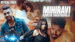 MIHIRAVI  Romesh Sugathapala  Official Video  මිහිරාවී [upl. by Gnof]