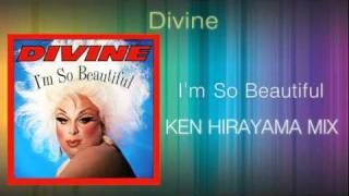 Divine  Im So Beautiful KEN HIRAYAMA MIX [upl. by Gnuj]