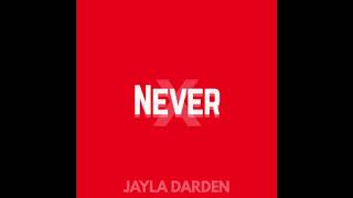 Jayla Darden x Never Audio [upl. by Adnamra]