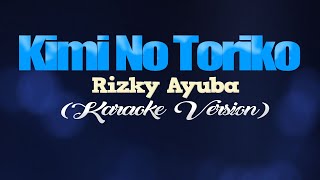 KIMI NO TORIKO SUMMERTIME  Rizky Ayuba KARAOKE VERSION [upl. by Eninnej]