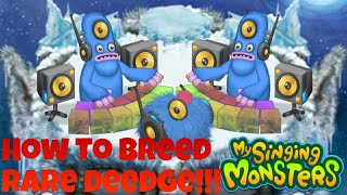 How To Breed Rare Deedge  My Singing Monsters [upl. by Savannah]