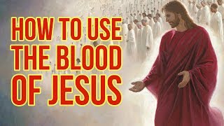 How to Use the Blood of Jesus  Powerful [upl. by Eedolem]