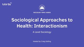 Interactionism and Health  Health  AQA ALevel Sociology [upl. by Leid]