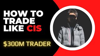 How To Trade Like CIS [upl. by Samford]