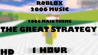 ROBLOX Music The Great Strategy 2006 Main Theme 1 HOUR [upl. by Tybald]