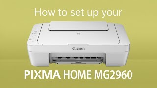 How to set up your Canon PIXMA HOME MG2960 [upl. by Thibault]