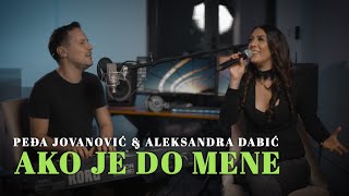 PEDJA JOVANOVIC I ALEKSANDRA DABIC  AKO JE DO MENE COVER [upl. by Hobey]