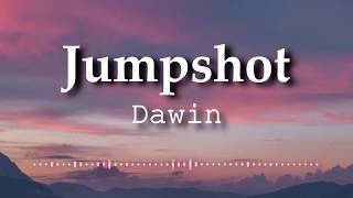 Dawin  Jumpshot Lyrics Video [upl. by Feinleib]