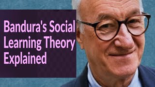 Albert Banduras Social Learning Theory Explained [upl. by Pam202]