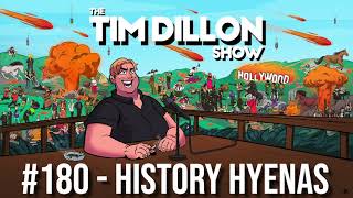 180  History Hyenas  The Tim Dillon Show [upl. by Jami]