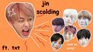 jin scolding his members ft txt for 432 seconds straight REUPLOAD [upl. by Ydnas276]