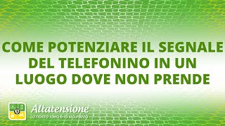 Come potenziare il segnale del telefonino in un luogo dove non prende [upl. by Mairhpe15]