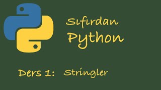 Sıfırdan Python Dersleri Ders 1 Stringler [upl. by Doowle]