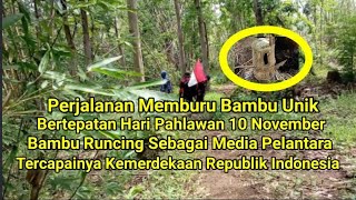 Perjalanan Memburu Bambu Unik Bertepatan Tanggal 10 November Hari Pahlawan RI [upl. by Rybma]