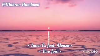 Imen es ft Alonzo  1ère fois Paroles [upl. by Rekoob]