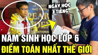 Nam sinh lớp 6 đạt điểm toán CAO NHẤT THẾ GIỚI mỗi ngày chỉ học ĐÚNG 3 TIẾNG  Tin Nhanh 3 Phút [upl. by Brandenburg]