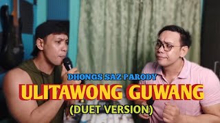 Ulitawong guwang duet version Pakaslan Max Surban Dhongs Saz parody [upl. by Yadnil890]