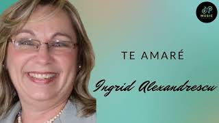 Ingrid Alexandrescu y Élite Gaitera  Te Amaré  Gaita Zuliana [upl. by Eissalc763]