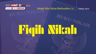 Fiqih Nikah l Ustadz Abu Yahya Badru Salam Lc [upl. by Utir]