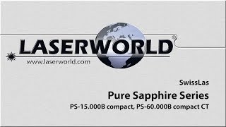 SwissLas Pure Sapphire Series  PS15000B compact  PS60000B compact CT  Laserworld [upl. by Elleahcim]