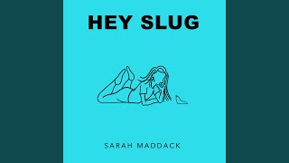 Hey Slug [upl. by Ranee]