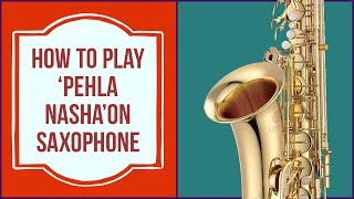 Pehla Nasha Saxophone Tutorial [upl. by Nilesoj]