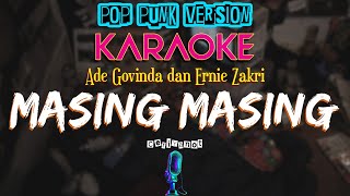 Masing Masing  Ernie Zakri dan Ade Govinda Pop Punk Karaoke [upl. by Ives372]