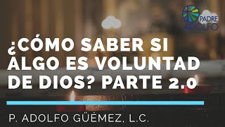 ¿Cómo saber si algo es voluntad de Dios 2a parte [upl. by Felike]