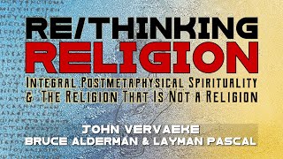 Rethinking Religion with John Vervaeke Bruce Alderman and Layman Pascal [upl. by Akemehs]