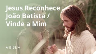 Jesus Reconhece João Batista  Vinde a Mim [upl. by Falzetta]