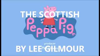 Scottish Peppa Pig Part 1The House [upl. by Eirrol323]