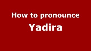 How to pronounce Yadira American EnglishUS  PronounceNamescom [upl. by Nitsu]