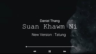 Suan Khawm Ni New Version Music Video [upl. by Levitt]