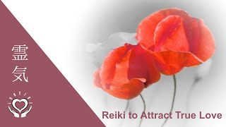 Reiki to Attract True Love  Soulmate Reiki  Energy Healing [upl. by Rodrich378]