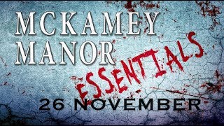 MCKAMEY MANOR ESSENTIALS 26 NOVEMBER [upl. by Leirraj]