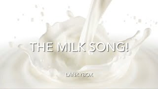 LankyBox THE MILK SONG Lyrics [upl. by Eylatan228]