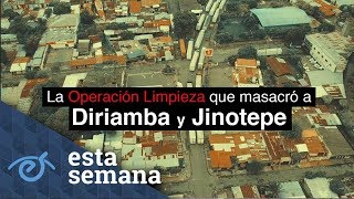 Reportaje especial La Operación Limpieza que masacró a Jinotepe y Diriamba [upl. by Irrek]