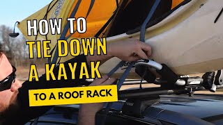 How to Tie Down a Kayak to a Roof Rack [upl. by Nylesoj755]