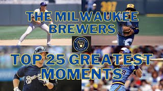 The Top 25 Greatest Milwaukee Brewers Moments of all Time [upl. by Oidualc]