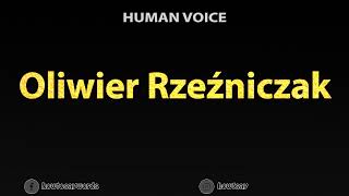 How To Pronounce Oliwier Rzezniczak [upl. by Aicilram]