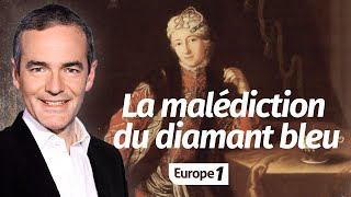 Au cœur de lhistoire La malédiction du diamant bleu Franck Ferrand [upl. by Eselrahc209]