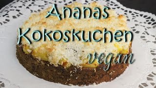 AnanasKokoskuchen vegan  saftiger veganer Kuchen ohne Ei [upl. by Segal]